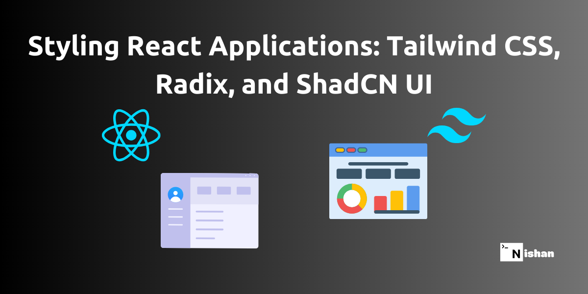 Styling React Applications in 2024: Tailwind CSS, Radix, and ShadCN UI